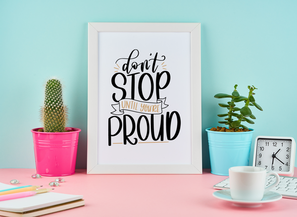 Dont Stop Until You're Proud Motivational Inspiration Wall Decor Quote Print