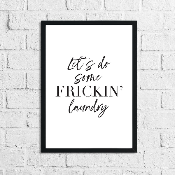 Lets Do Some Frickin Laundry Room Wall Decor Print