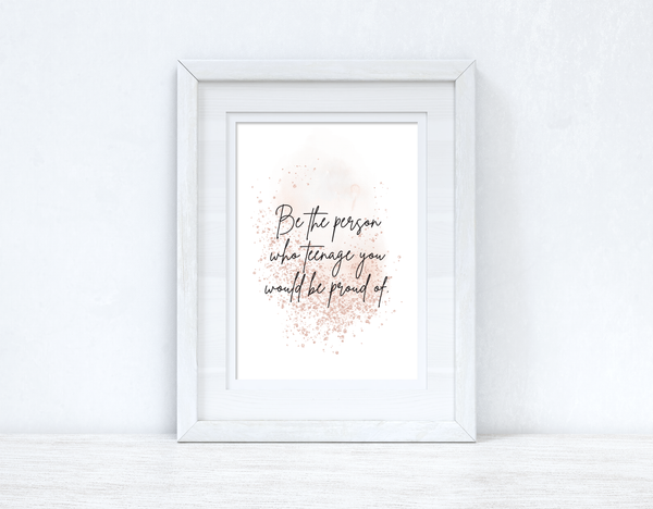 Be The Person Who Teenage You Blush Rose Gold Inspirational Wall Home Decor Print