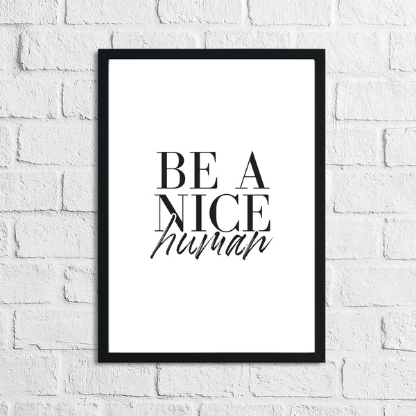 Be A Nice Human Inspirational Wall Decor Quote Print