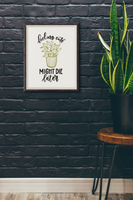 Feeling Cute Might Die Later Plant Obsessed Humorous Home Wall Decor Print