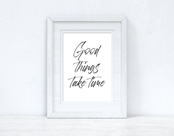 Good Things Take Time Brush Script Inspirational Wall Decor Quote Print