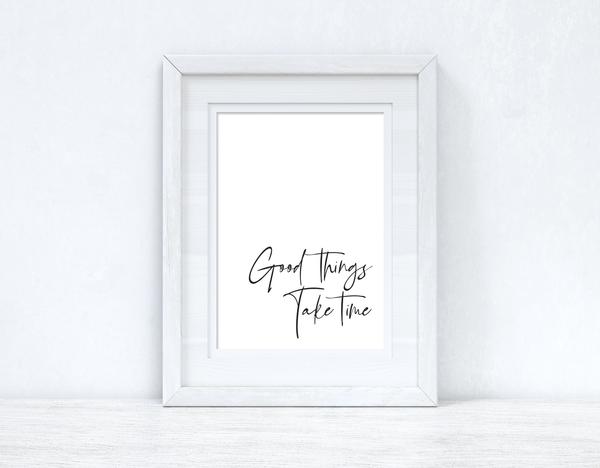 Good Things Take Time Fancy Inspirational Wall Decor Quote Print
