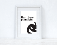Hey There, Pumpkin Halloween Autumn Seasonal Wall Home Decor Print