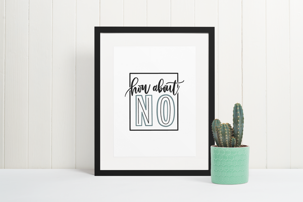 How About NO Sarcastic Humorous Funny Wall Decor Quote Print