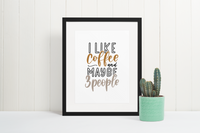 I Like Coffee And Maybe 3 People Sarcastic Humorous Funny Wall Decor Quote Print