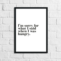 I'm Sorry For What I Said When I Was Hungry Kitchen Simple Wall Decor Print