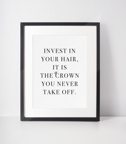 Invest In Your Hair It Is The Crown You Never Take Off Dressing Room Simple Wall Decor Print