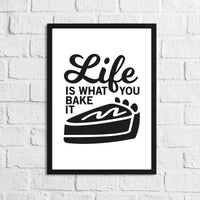 Life Is What You Bake It Humorous Kitchen Home Simple Wall Decor Print