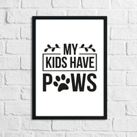 My Kids Have Paws Animal Lover Simple House Wall Decor Print