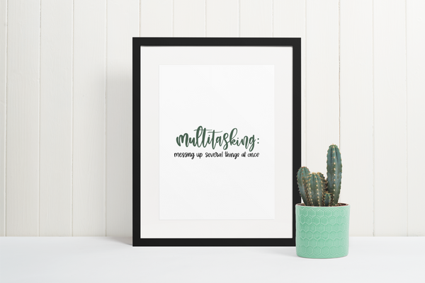 Multitasking Messing Up Sarcastic Humorous Funny Wall Decor Quote Print