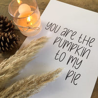 You Are The Pumpkin To My Pie Autumn Seasonal Wall Home Decor Print