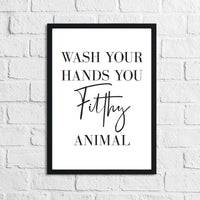 Original Wash Your Hands You Filthy Animal Bathroom Wall Decor Print