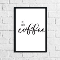 But First Coffee Kitchen Simple Wall Decor Print
