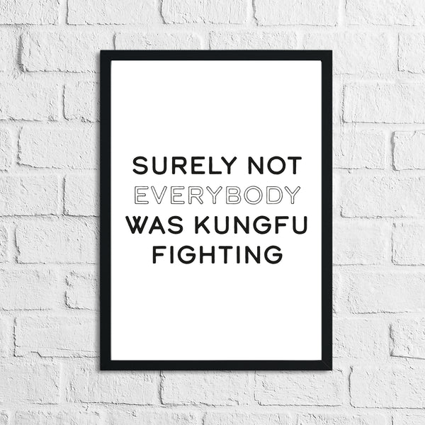 Surely Not Everybody Was Humorous Funny Home Wall Decor Print