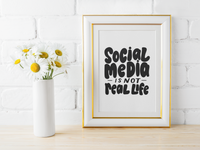 Social Media Is Not Real Life Mental Health Inspirational Wall Decor Quote Print