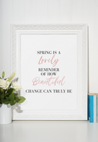 Spring Is A Lovely Reminder Of How Beautiful Change Can Truly Be Colour Spring Seasonal Wall Home Decor Print