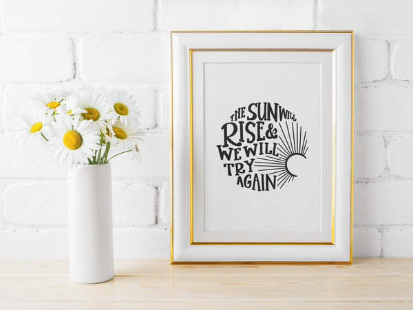 The Sun Will Rise & We Will Try Again Mental Health Inspirational Wall Decor Quote Print