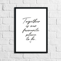 Together Is Our Favourite Place To Be Heart Simple Home Wall Decor Print