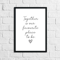 New Together Is Our Favourite Place To Be Heart Simple Home Wall Decor Print