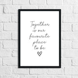 New Together Is Our Favourite Place To Be Heart Simple Home Wall Decor Print