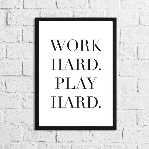 Work Hard Play Hard Inspirational Wall Decor Quote Print