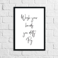 Wash Your Hands You Detty Pig Funny Bathroom Wall Decor Print
