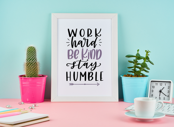 Work Hard Be Kind Stay Humble Motivational Inspiration Wall Decor Quote Print