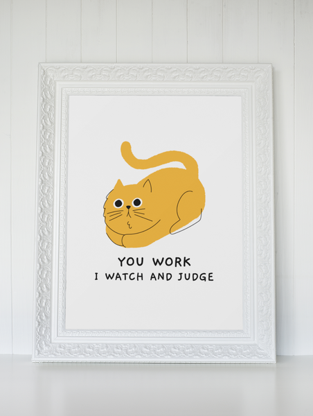 You Work I Watch And Judge Cat Animal Wall Decor Simple Print