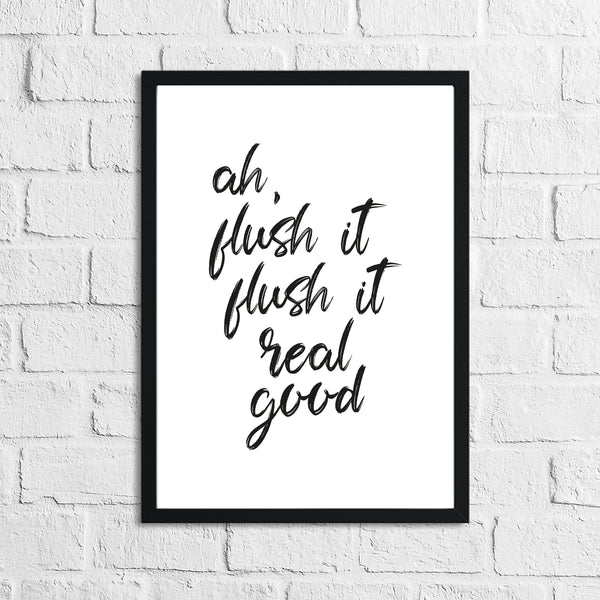 Ah, Flush It Flush It Real Good Humorous Bathroom Wall Decor Print