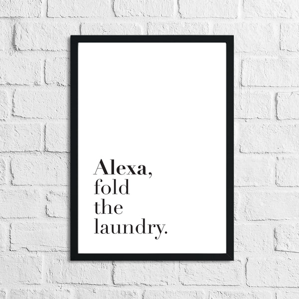 Alexa Fold The Laundry Simple Wall Decor Print