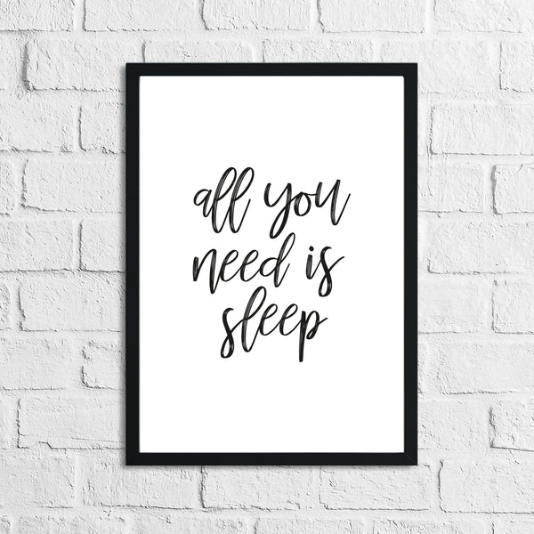 All You Need Is Sleep Bedroom Simple Decor Print