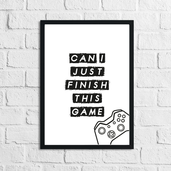 Can I Just Finish This Game Kids Children's Teenager Room Wall Decor Print