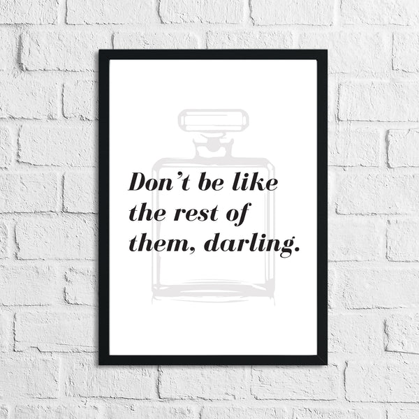 Don't Be Like The Rest Of Them, Darling Dressing Room Simple Wall Home Decor Print