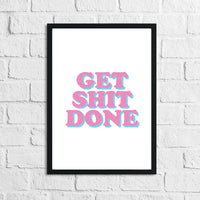 Get Sh#t Done Pink Simple Humorous Wall Decor Print