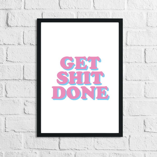 Get Shit Done Pink Simple Humorous Wall Decor Print