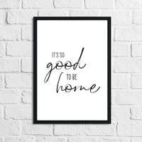 Its So Good To Be Home Simple Home Wall Decor Print
