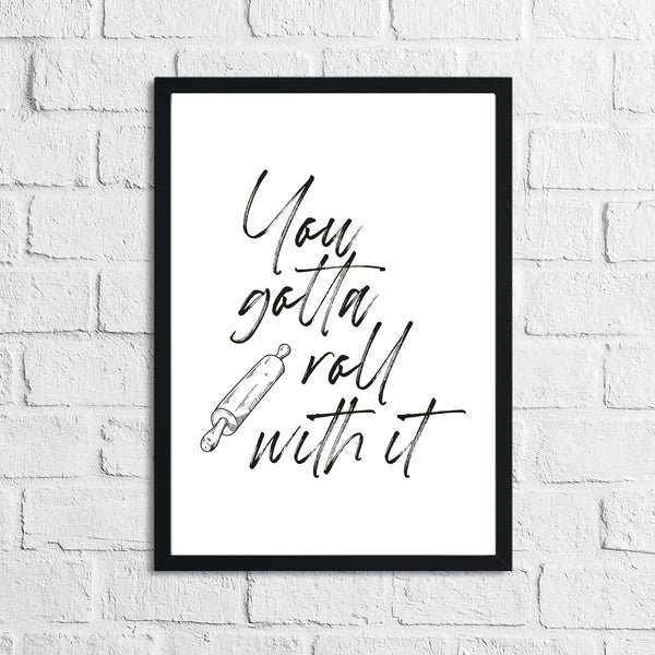 Gotta Roll With It Kitchen Funny Simple Wall Decor Print