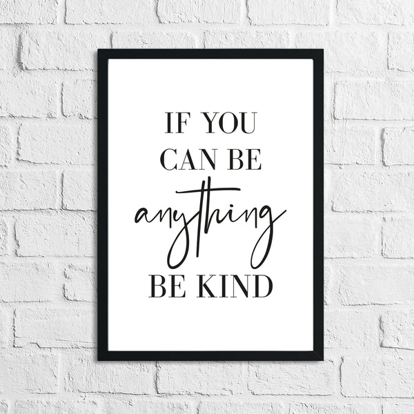 If You Can Be Anything Be Kind Inspirational Wall Decor Home Quote Print