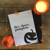 Hey There, Pumpkin Halloween Autumn Seasonal Wall Home Decor Print