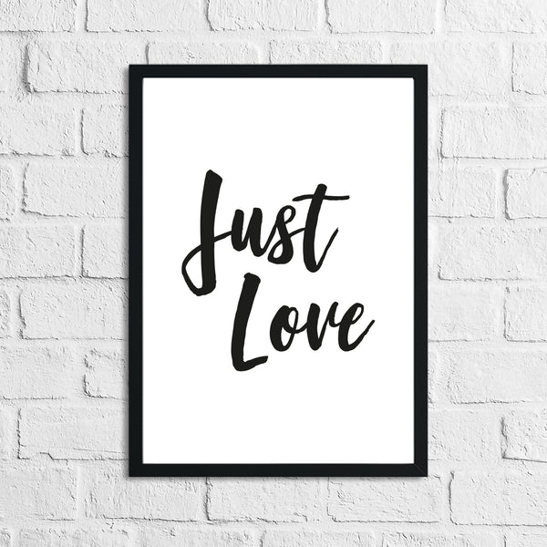 Just Love Inspirational Wall Home Decor Quote Print