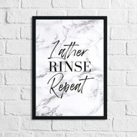 Lather Rinse Repeat Marble Bathroom Wall Decor Print (With Or Without Marble)