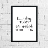 Laundry Today Or Naked Tomorrow Laundry Room Wall Decor Print