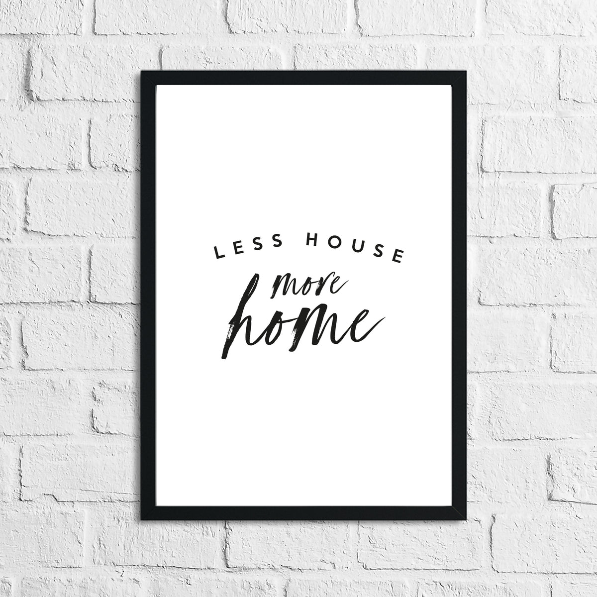 Less House More Home 2 Simple Home Wall Decor Print – WinsterCreations ...
