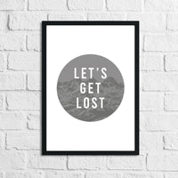 Lets Get Lost Inspirational Wall Decor Quote Print