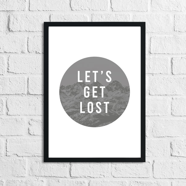 Lets Get Lost Inspirational Wall Decor Quote Print