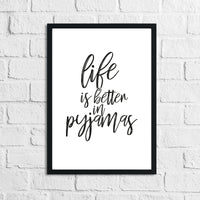 Life Is Better In Pyjamas Bedroom Wall Decor Print