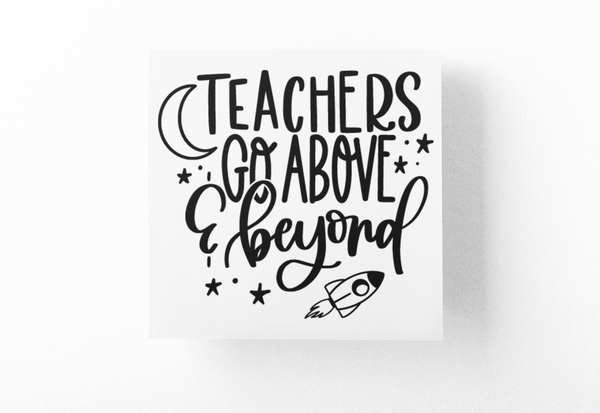 Teachers Go Above And Beyond Teacher Sticker