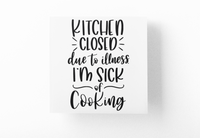 Kitchen Closed Im Sick Of Cooking Sticker