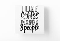 I Like Coffee And Maybe 3 People Sarcastic Sticker